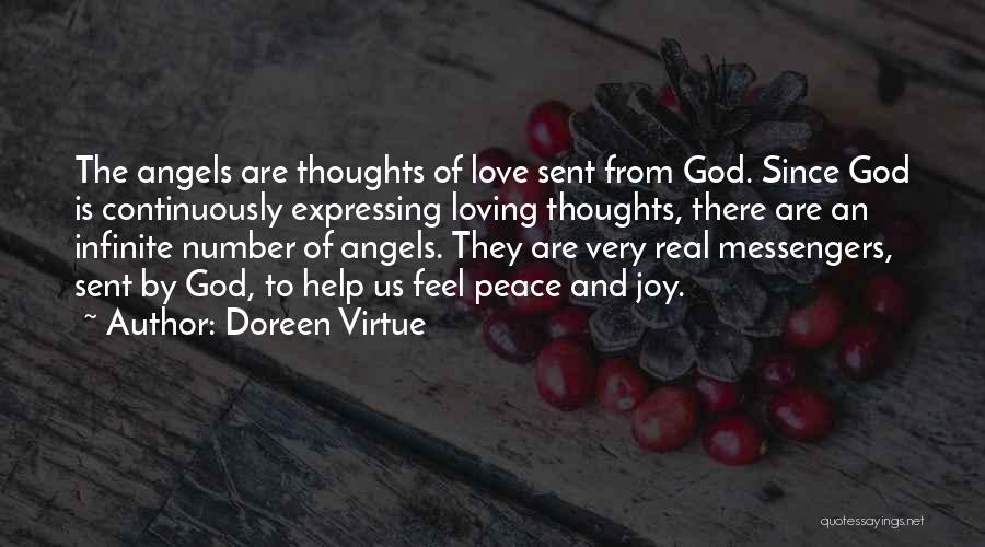 Doreen Virtue Quotes: The Angels Are Thoughts Of Love Sent From God. Since God Is Continuously Expressing Loving Thoughts, There Are An Infinite