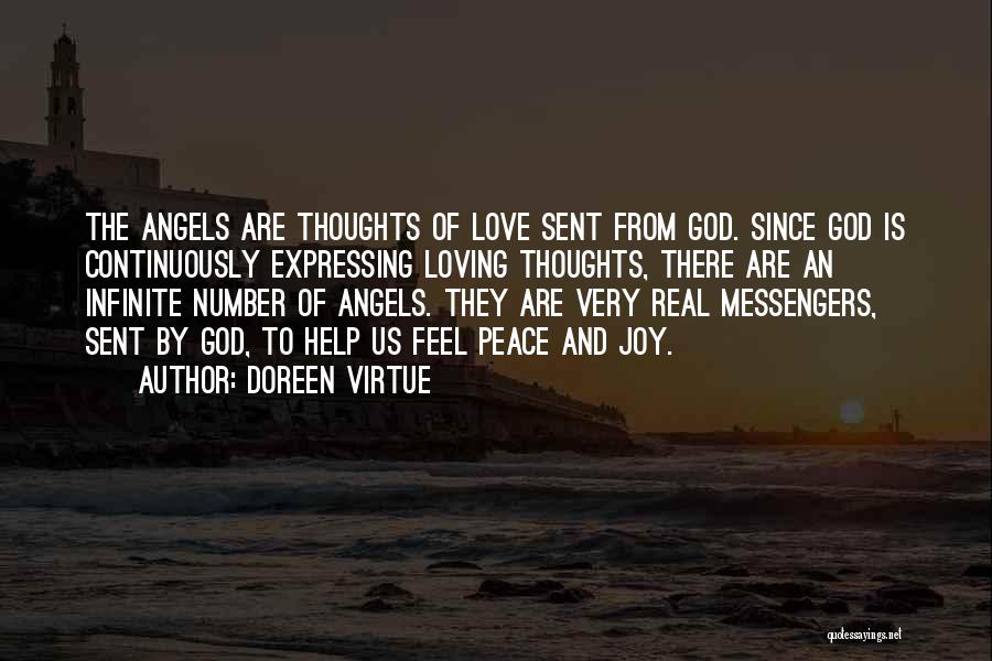 Doreen Virtue Quotes: The Angels Are Thoughts Of Love Sent From God. Since God Is Continuously Expressing Loving Thoughts, There Are An Infinite