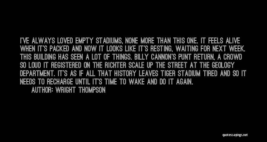 Wright Thompson Quotes: I've Always Loved Empty Stadiums, None More Than This One. It Feels Alive When It's Packed And Now It Looks