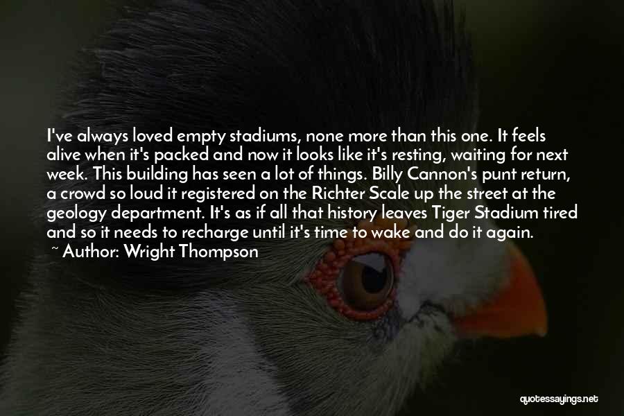 Wright Thompson Quotes: I've Always Loved Empty Stadiums, None More Than This One. It Feels Alive When It's Packed And Now It Looks