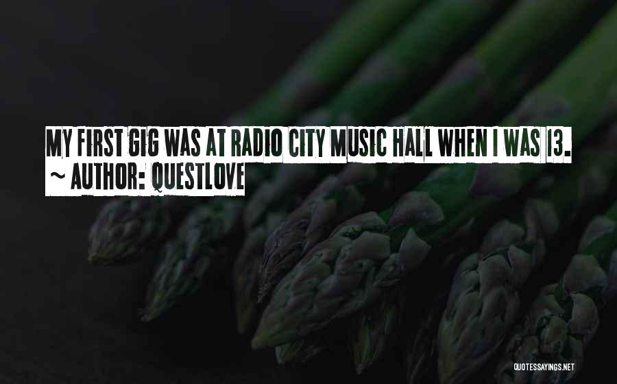 Questlove Quotes: My First Gig Was At Radio City Music Hall When I Was 13.