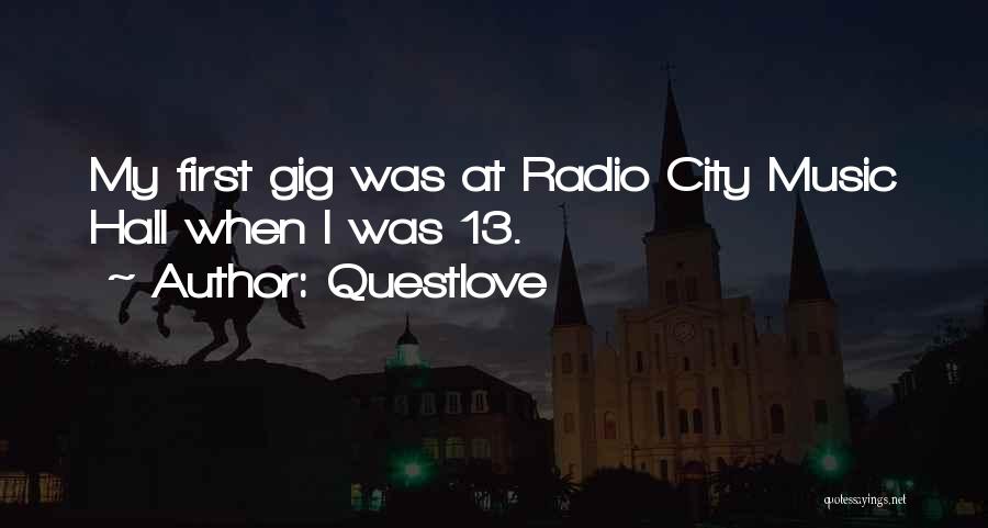 Questlove Quotes: My First Gig Was At Radio City Music Hall When I Was 13.