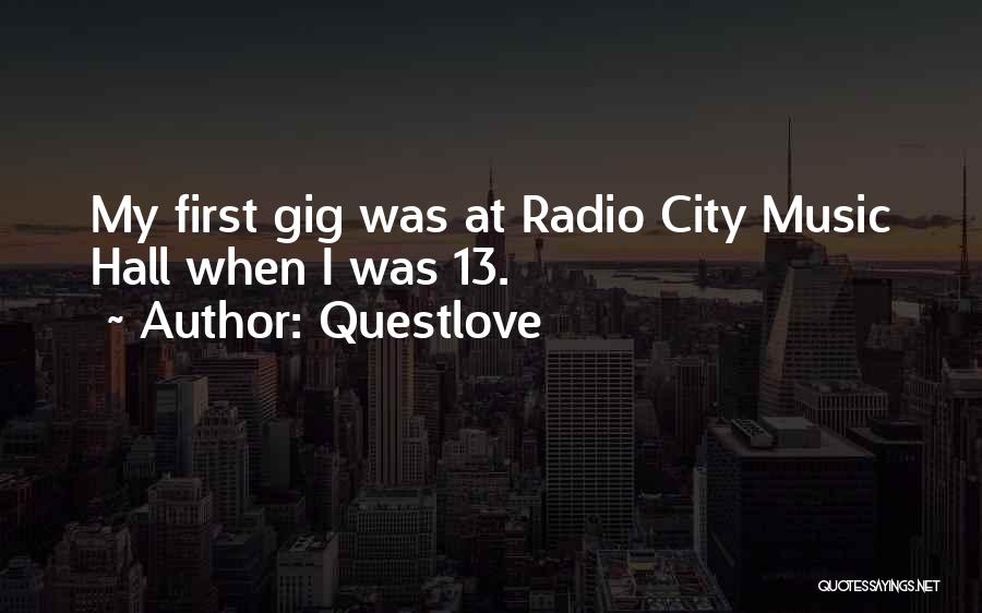 Questlove Quotes: My First Gig Was At Radio City Music Hall When I Was 13.