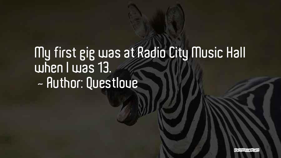 Questlove Quotes: My First Gig Was At Radio City Music Hall When I Was 13.