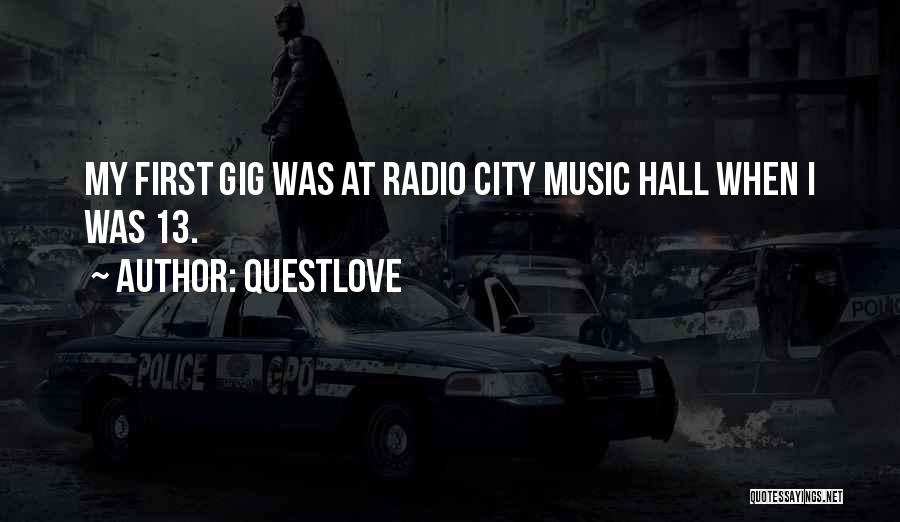 Questlove Quotes: My First Gig Was At Radio City Music Hall When I Was 13.