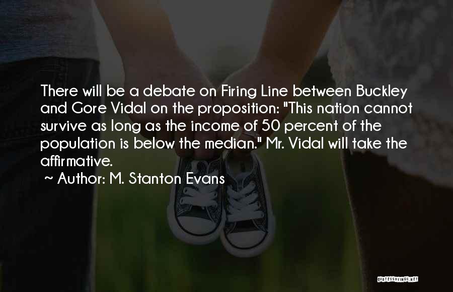 M. Stanton Evans Quotes: There Will Be A Debate On Firing Line Between Buckley And Gore Vidal On The Proposition: This Nation Cannot Survive