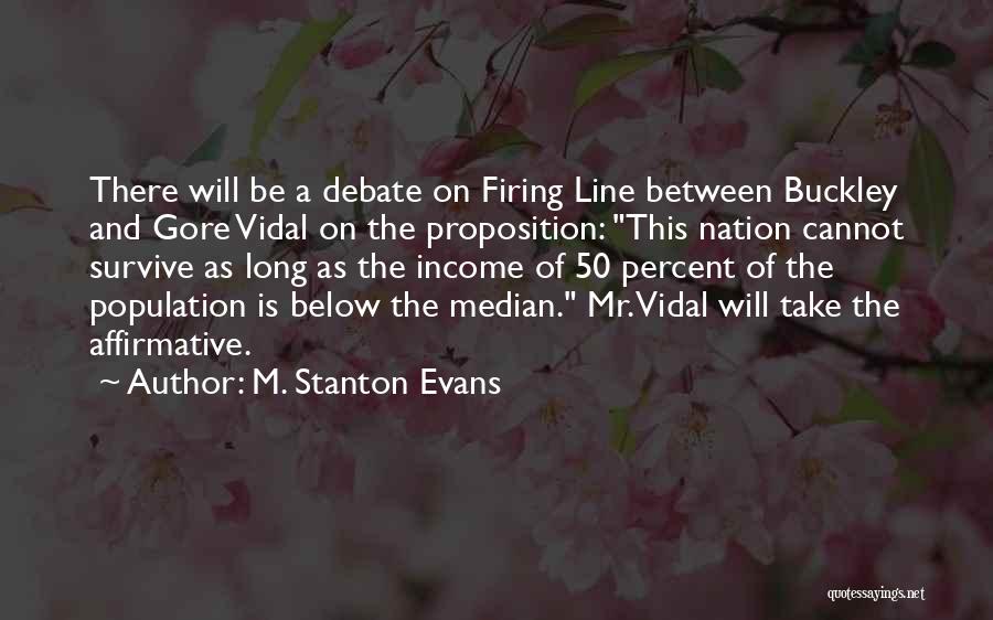 M. Stanton Evans Quotes: There Will Be A Debate On Firing Line Between Buckley And Gore Vidal On The Proposition: This Nation Cannot Survive