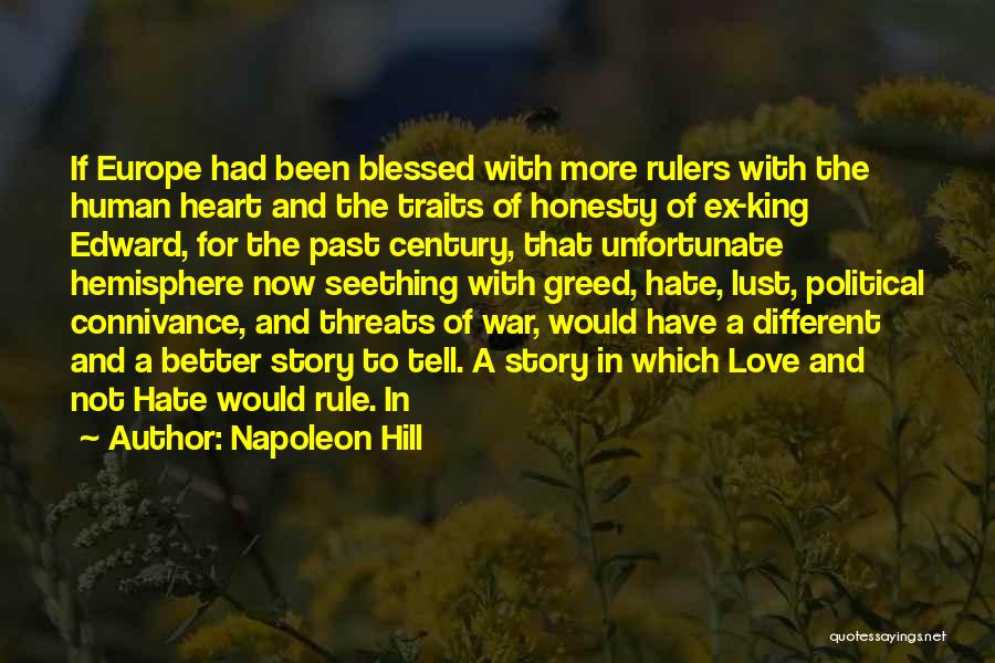 Napoleon Hill Quotes: If Europe Had Been Blessed With More Rulers With The Human Heart And The Traits Of Honesty Of Ex-king Edward,