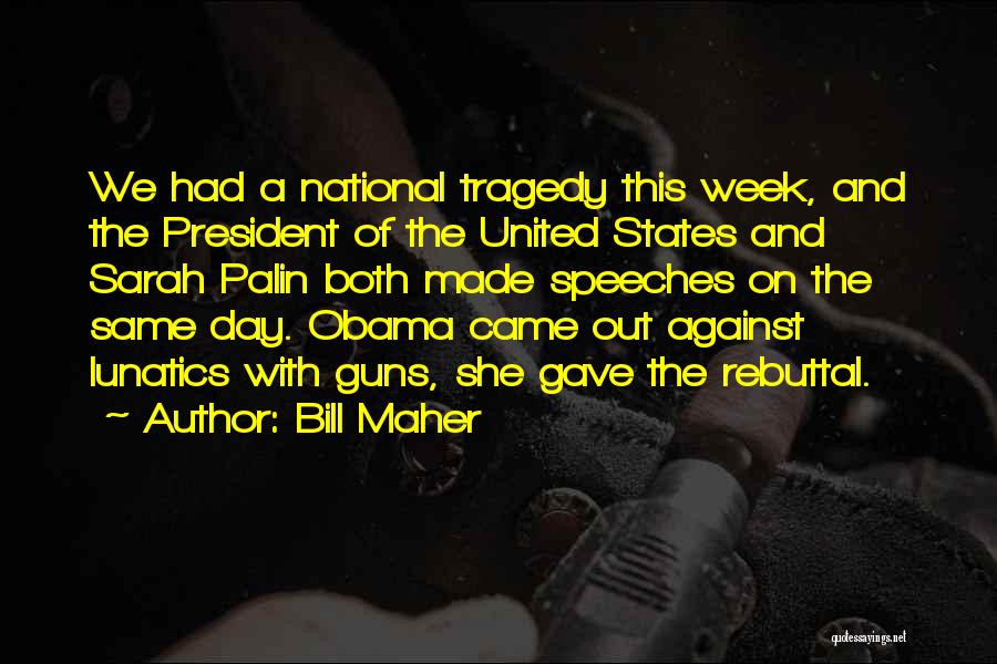 Bill Maher Quotes: We Had A National Tragedy This Week, And The President Of The United States And Sarah Palin Both Made Speeches