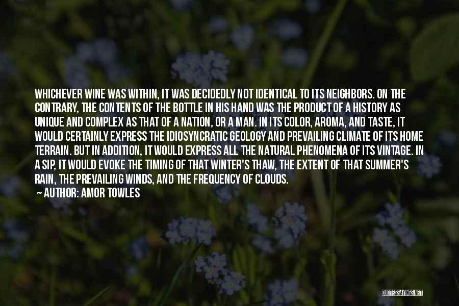 Amor Towles Quotes: Whichever Wine Was Within, It Was Decidedly Not Identical To Its Neighbors. On The Contrary, The Contents Of The Bottle