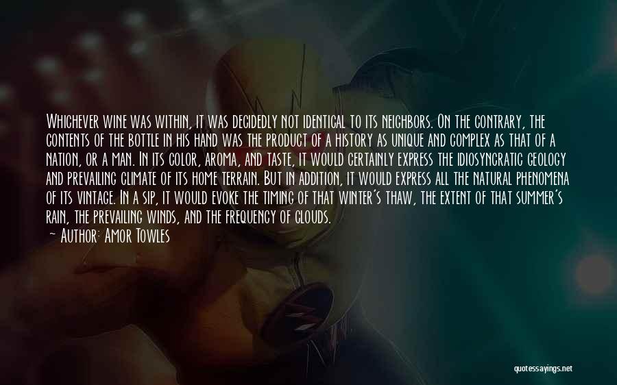 Amor Towles Quotes: Whichever Wine Was Within, It Was Decidedly Not Identical To Its Neighbors. On The Contrary, The Contents Of The Bottle