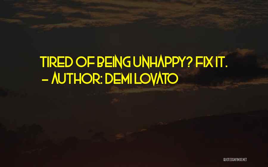 Demi Lovato Quotes: Tired Of Being Unhappy? Fix It.