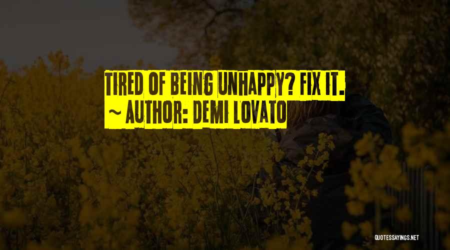 Demi Lovato Quotes: Tired Of Being Unhappy? Fix It.