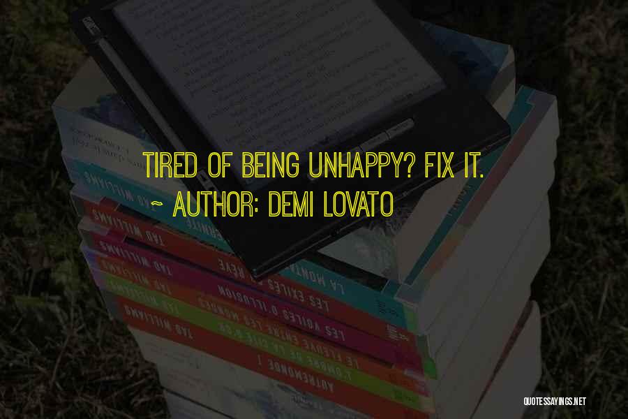 Demi Lovato Quotes: Tired Of Being Unhappy? Fix It.