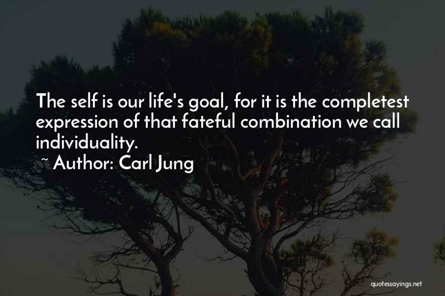 Carl Jung Quotes: The Self Is Our Life's Goal, For It Is The Completest Expression Of That Fateful Combination We Call Individuality.