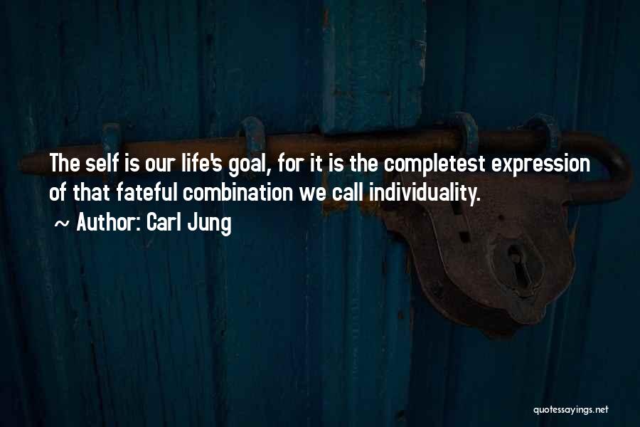 Carl Jung Quotes: The Self Is Our Life's Goal, For It Is The Completest Expression Of That Fateful Combination We Call Individuality.