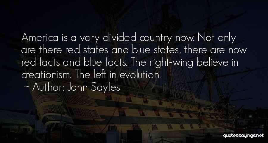 John Sayles Quotes: America Is A Very Divided Country Now. Not Only Are There Red States And Blue States, There Are Now Red