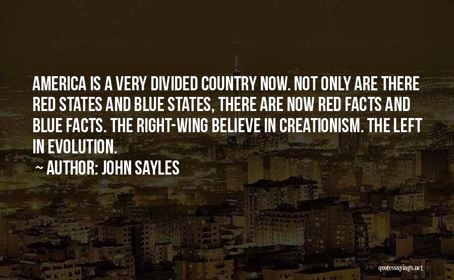 John Sayles Quotes: America Is A Very Divided Country Now. Not Only Are There Red States And Blue States, There Are Now Red