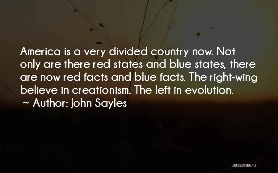 John Sayles Quotes: America Is A Very Divided Country Now. Not Only Are There Red States And Blue States, There Are Now Red