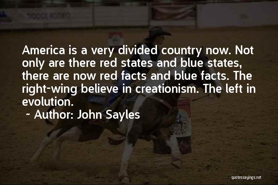 John Sayles Quotes: America Is A Very Divided Country Now. Not Only Are There Red States And Blue States, There Are Now Red