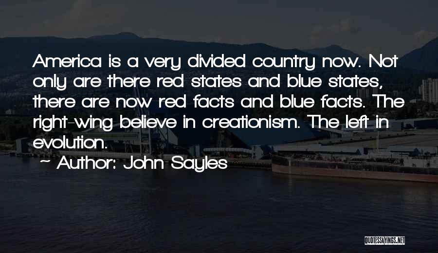 John Sayles Quotes: America Is A Very Divided Country Now. Not Only Are There Red States And Blue States, There Are Now Red