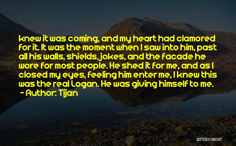 Tijan Quotes: Knew It Was Coming, And My Heart Had Clamored For It. It Was The Moment When I Saw Into Him,
