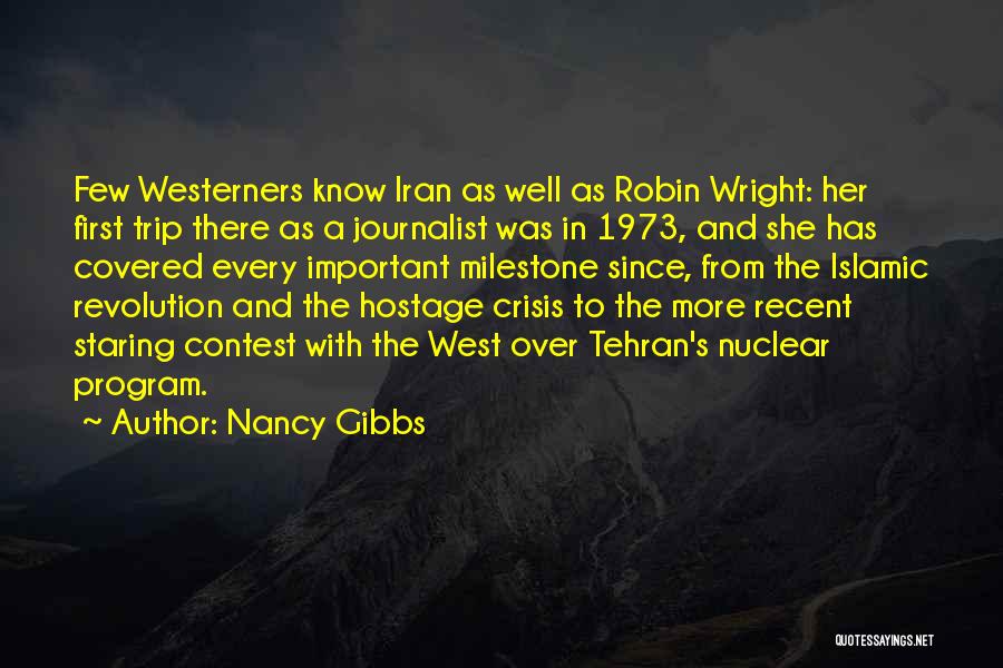 Nancy Gibbs Quotes: Few Westerners Know Iran As Well As Robin Wright: Her First Trip There As A Journalist Was In 1973, And