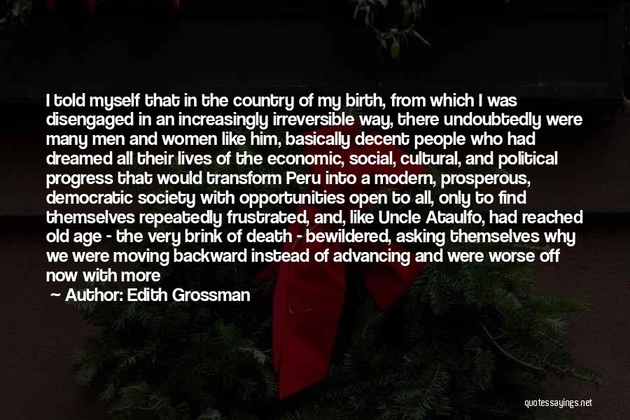 Edith Grossman Quotes: I Told Myself That In The Country Of My Birth, From Which I Was Disengaged In An Increasingly Irreversible Way,