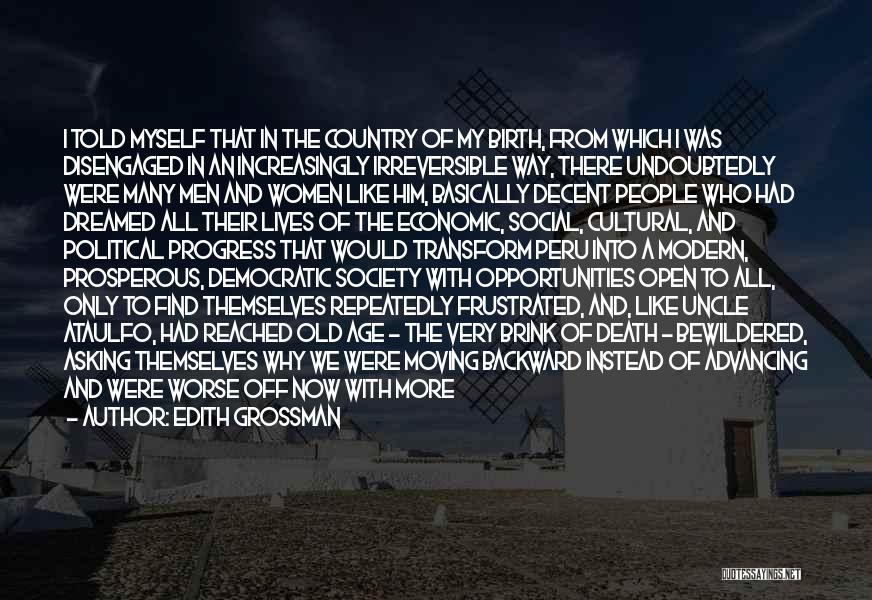 Edith Grossman Quotes: I Told Myself That In The Country Of My Birth, From Which I Was Disengaged In An Increasingly Irreversible Way,