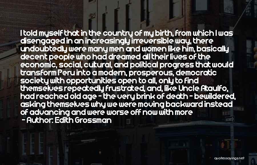 Edith Grossman Quotes: I Told Myself That In The Country Of My Birth, From Which I Was Disengaged In An Increasingly Irreversible Way,