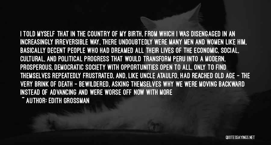 Edith Grossman Quotes: I Told Myself That In The Country Of My Birth, From Which I Was Disengaged In An Increasingly Irreversible Way,