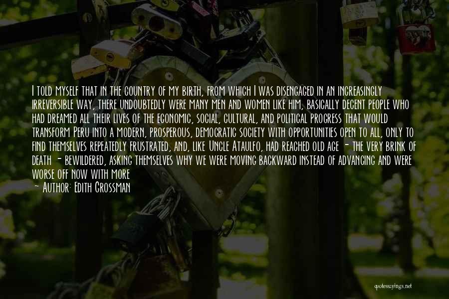 Edith Grossman Quotes: I Told Myself That In The Country Of My Birth, From Which I Was Disengaged In An Increasingly Irreversible Way,