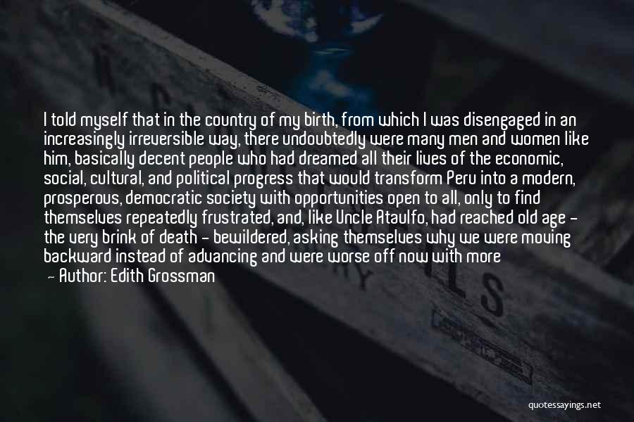 Edith Grossman Quotes: I Told Myself That In The Country Of My Birth, From Which I Was Disengaged In An Increasingly Irreversible Way,