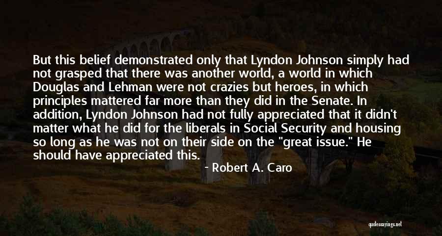 6399 Quotes By Robert A. Caro 6399 Quotes By Robert A. Caro