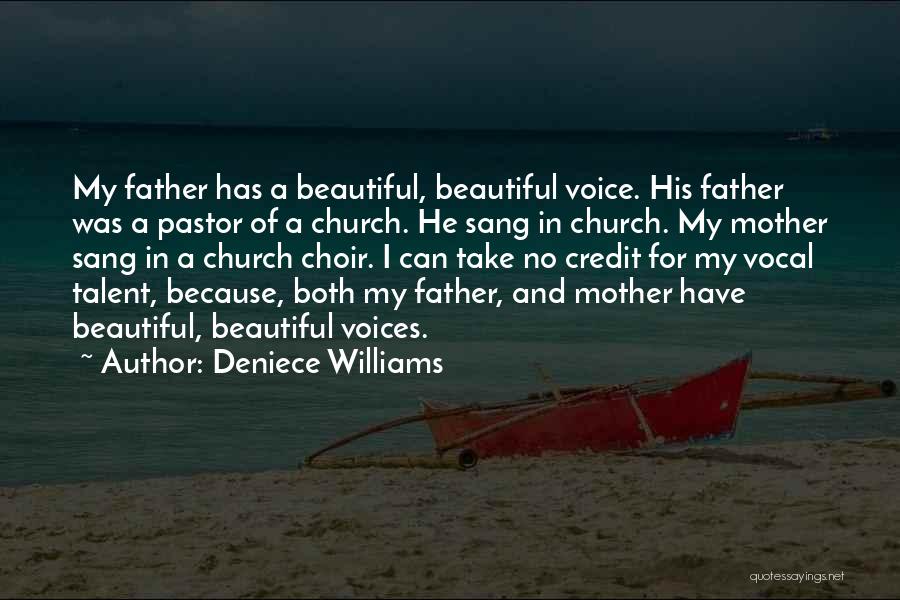 Deniece Williams Quotes: My Father Has A Beautiful, Beautiful Voice. His Father Was A Pastor Of A Church. He Sang In Church. My