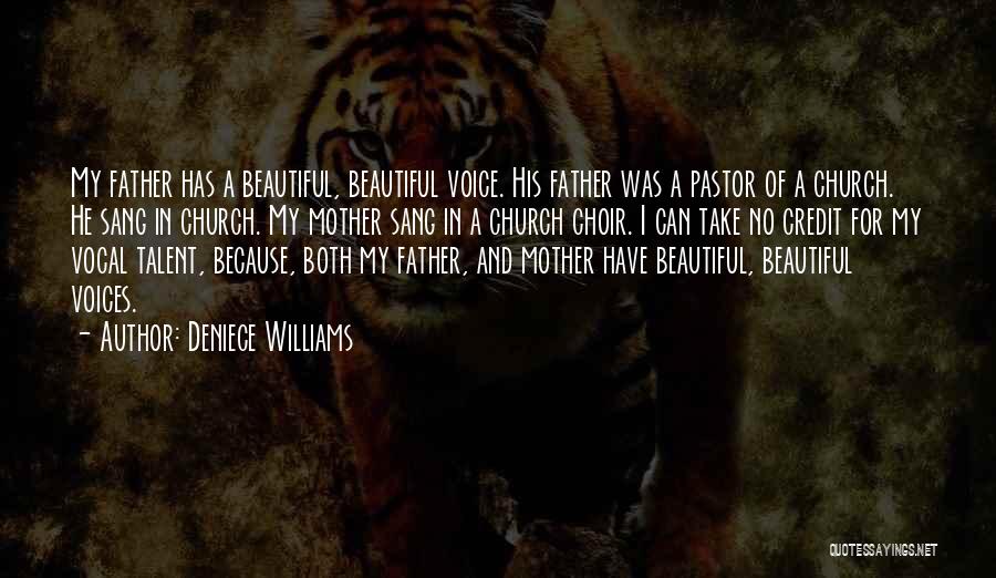 Deniece Williams Quotes: My Father Has A Beautiful, Beautiful Voice. His Father Was A Pastor Of A Church. He Sang In Church. My