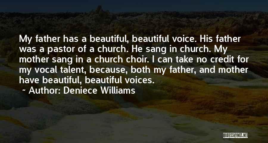 Deniece Williams Quotes: My Father Has A Beautiful, Beautiful Voice. His Father Was A Pastor Of A Church. He Sang In Church. My