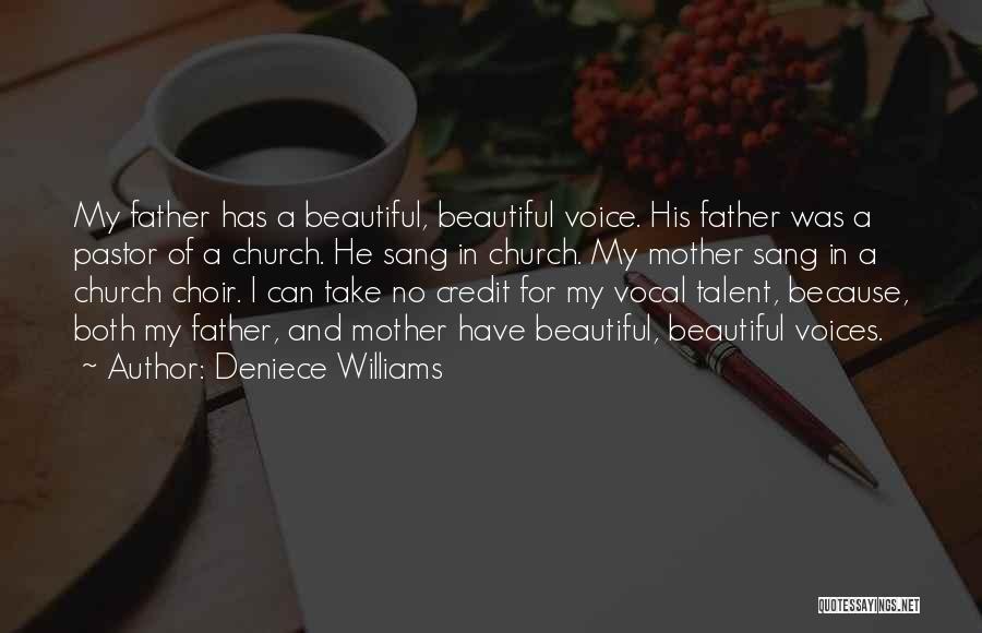 Deniece Williams Quotes: My Father Has A Beautiful, Beautiful Voice. His Father Was A Pastor Of A Church. He Sang In Church. My