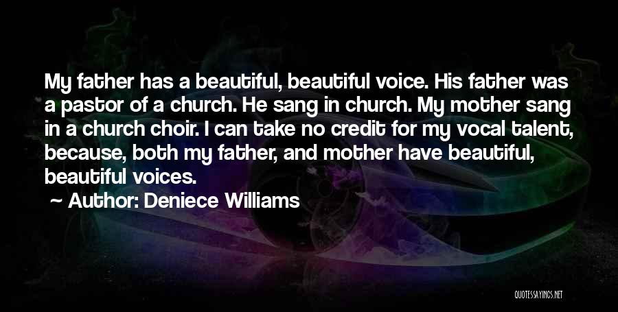 Deniece Williams Quotes: My Father Has A Beautiful, Beautiful Voice. His Father Was A Pastor Of A Church. He Sang In Church. My