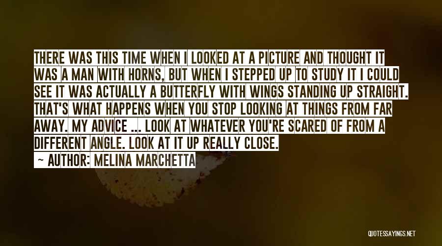 Melina Marchetta Quotes: There Was This Time When I Looked At A Picture And Thought It Was A Man With Horns, But When