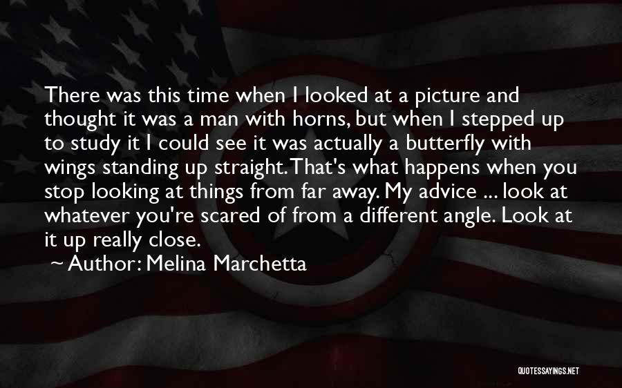 Melina Marchetta Quotes: There Was This Time When I Looked At A Picture And Thought It Was A Man With Horns, But When