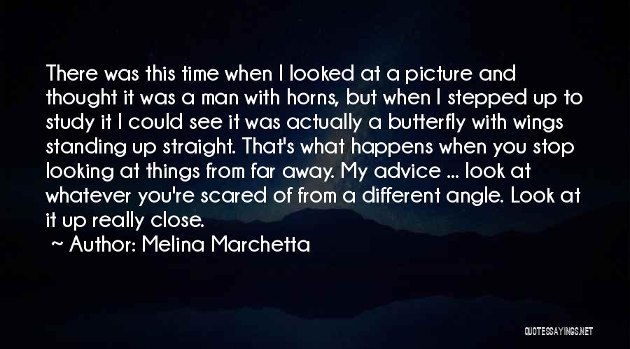 Melina Marchetta Quotes: There Was This Time When I Looked At A Picture And Thought It Was A Man With Horns, But When