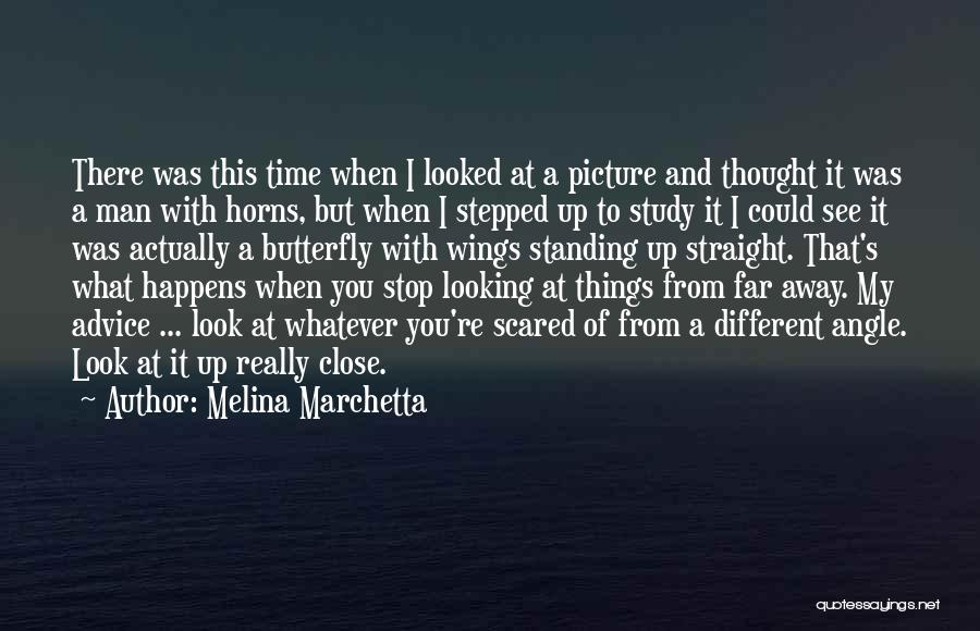 Melina Marchetta Quotes: There Was This Time When I Looked At A Picture And Thought It Was A Man With Horns, But When