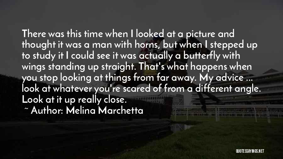 Melina Marchetta Quotes: There Was This Time When I Looked At A Picture And Thought It Was A Man With Horns, But When