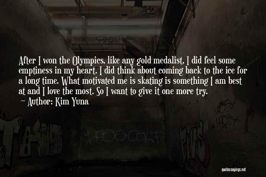 Kim Yuna Quotes: After I Won The Olympics, Like Any Gold Medalist, I Did Feel Some Emptiness In My Heart. I Did Think