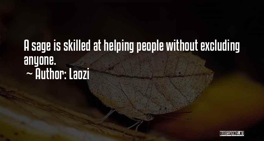Laozi Quotes: A Sage Is Skilled At Helping People Without Excluding Anyone.