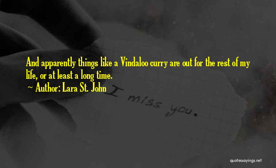 Lara St. John Quotes: And Apparently Things Like A Vindaloo Curry Are Out For The Rest Of My Life, Or At Least A Long