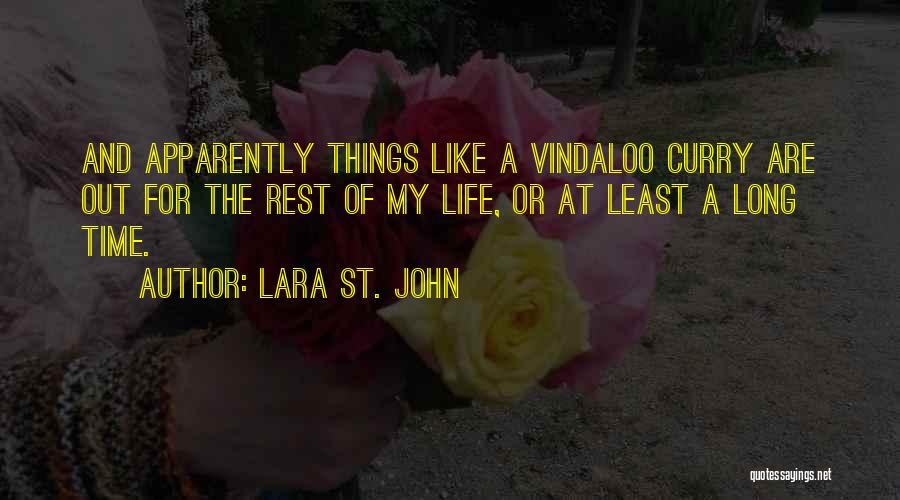 Lara St. John Quotes: And Apparently Things Like A Vindaloo Curry Are Out For The Rest Of My Life, Or At Least A Long
