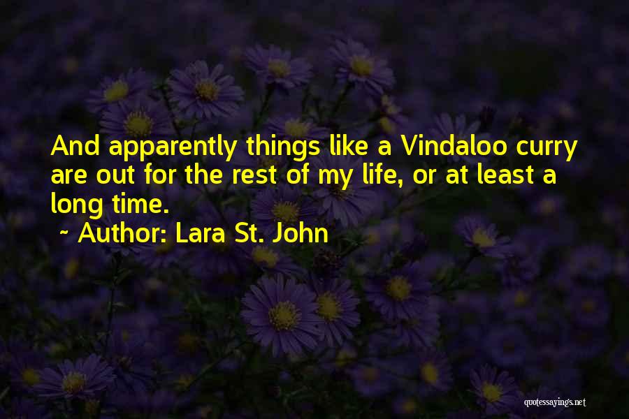 Lara St. John Quotes: And Apparently Things Like A Vindaloo Curry Are Out For The Rest Of My Life, Or At Least A Long