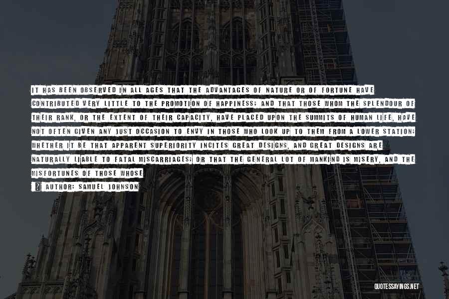 Samuel Johnson Quotes: It Has Been Observed In All Ages That The Advantages Of Nature Or Of Fortune Have Contributed Very Little To